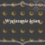 Wyciszanie ścian - Niewidoczne metody wygłuszania ścian