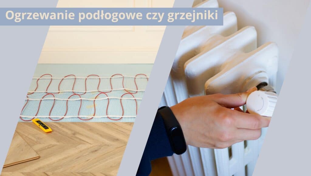 Ogrzewanie podłogowe czy grzejniki